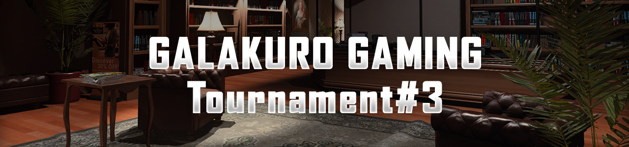 GALAKURO Gaming Tournament#3